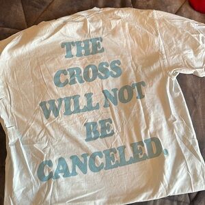 “The Cross Will Not Be Cancelled” T shirt!!